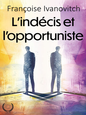cover image of L'indécis et l'opportuniste